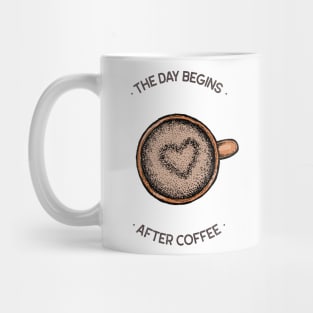 The Day Begins After Coffee Mug